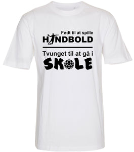 Født til at spille håndboldt t-shirt