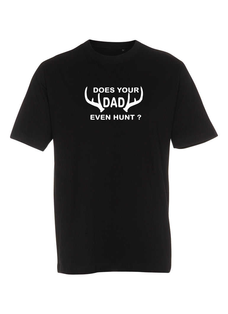 Does your DAD even hunt? (Børne t-shirt)