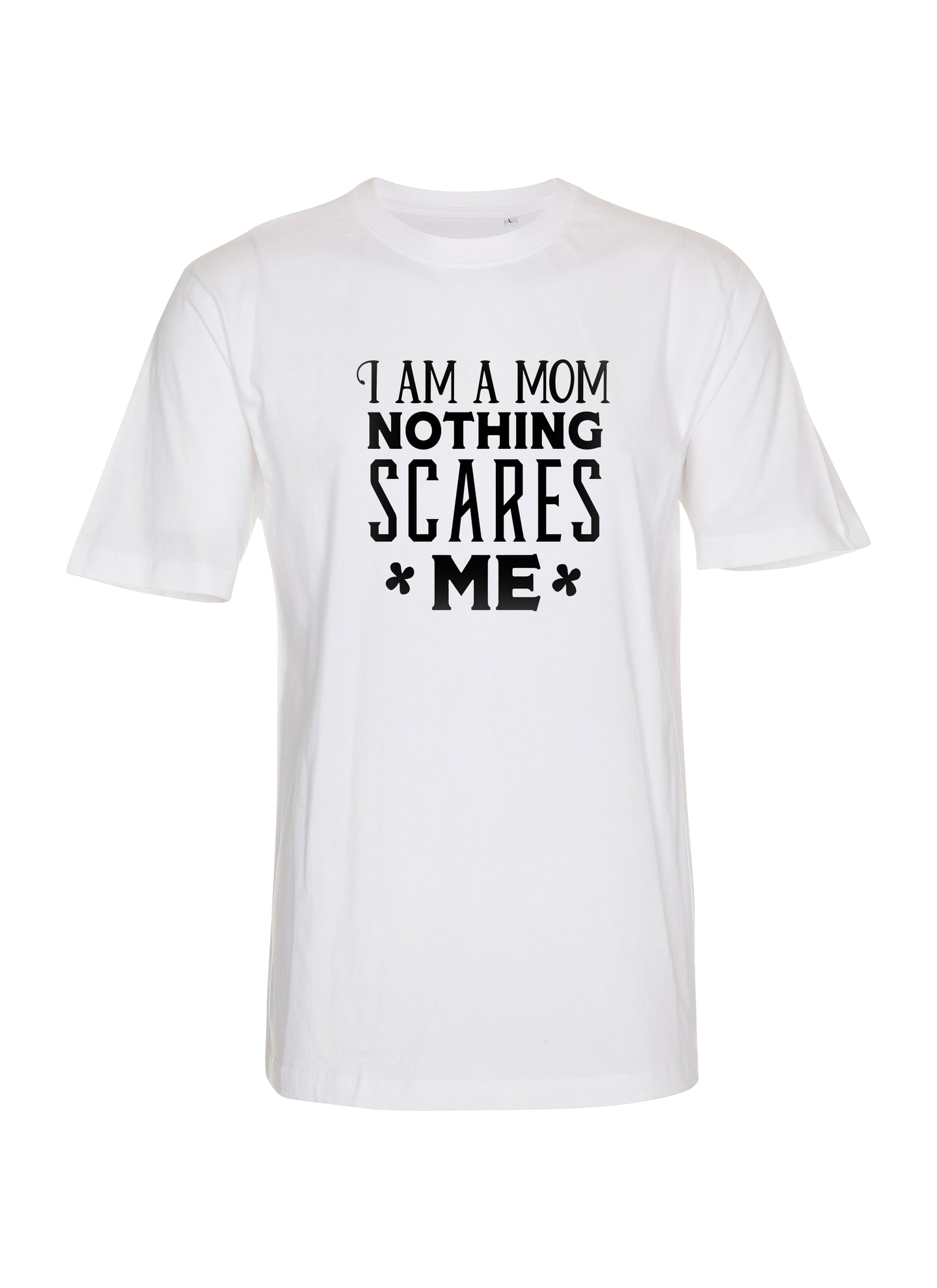 I am a mom nothing scares me