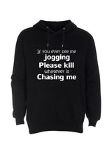 If you ever see me jogging, please kill whatever is chasing me