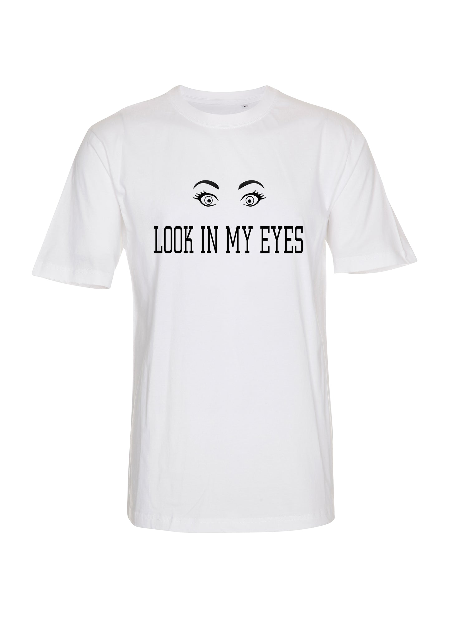 Look in my eyes