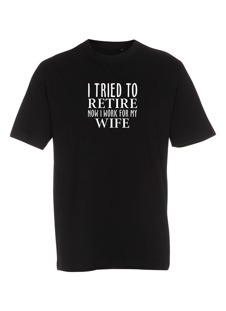 I tried to retire now I work for my wife