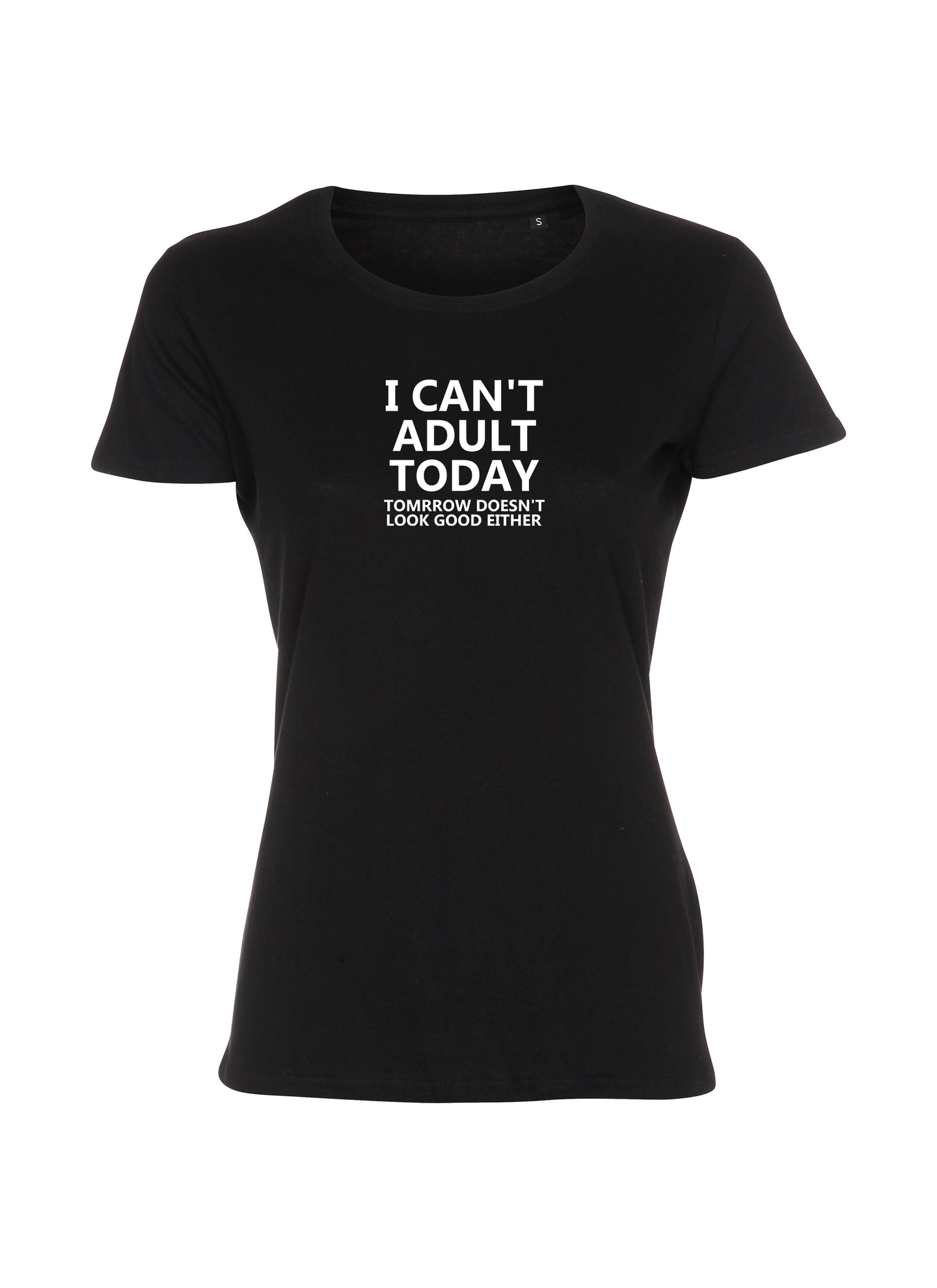 I can't adult today, Tomorrow doesn't look good either (Lady t-shirt)