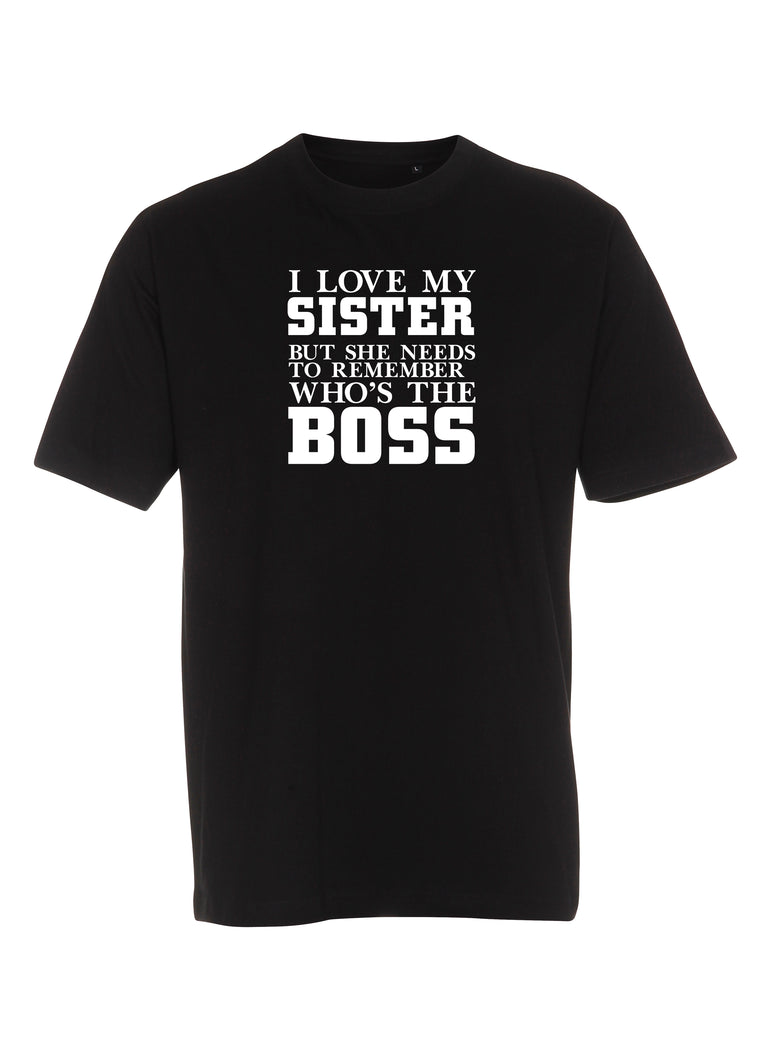 I love my sister but she needs to remember who's the Boss